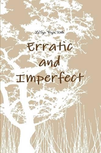 Erratic and Imperfect: (English)