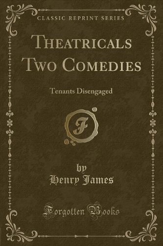 Theatricals Two Comedies: Tenants Disengaged (Classic Reprint)(English)