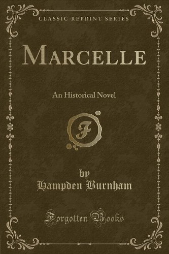 Marcelle: An Historical Novel (Classic Reprint)(English)