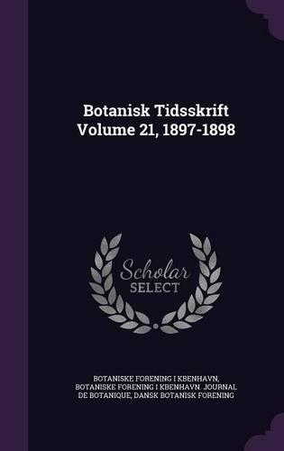 Botanisk Tidsskrift Volume 21, 1897-1898