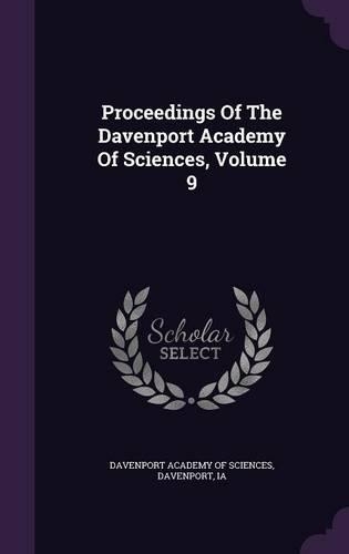 Proceedings Of The Davenport Academy Of Sciences, Volume 9