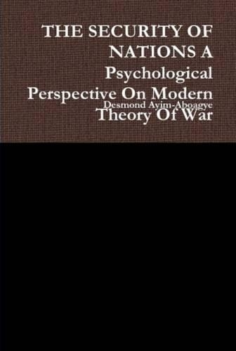 THE SECURITY OF NATIONS A Psychological Perspective On Modern Theory Of War