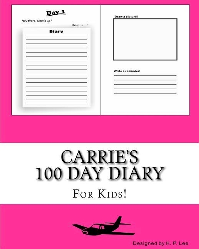 Carrie's 100 Day Diary: (100 Day Diary)