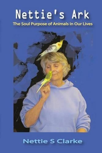 Nettie's Ark: The Soul Purpose of Animals in Our Life(English)