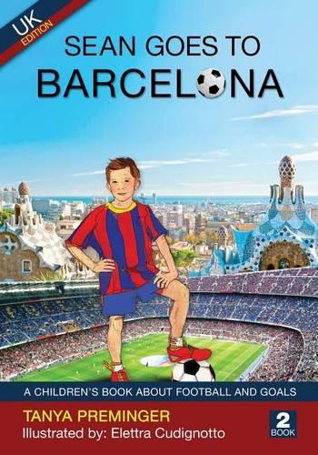 Sean Goes to Barcelona: A Children's Book about Football and Goals. UK Edition.(English)