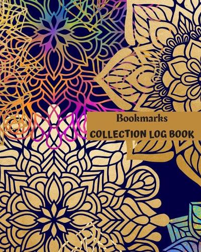 Bookmarks Collection Log Book: Keep Track Your Collectables ( 60 Sections For Management Your Personal Collection ) - 125 Pages, 8x10 Inches, Paperback