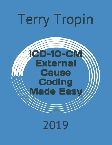 ICD-10-CM External Cause Coding Made Easy: 2019