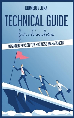 technical guide for leaders: Beginner Person For Business Management