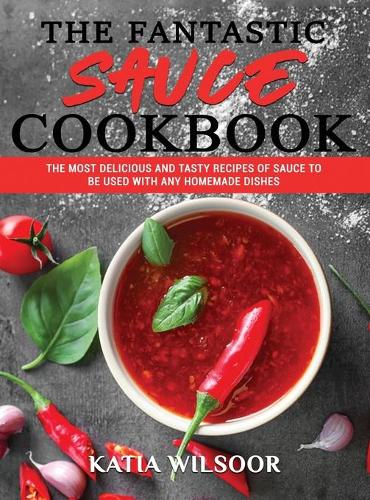 The Fantastic Sauces Cookbook