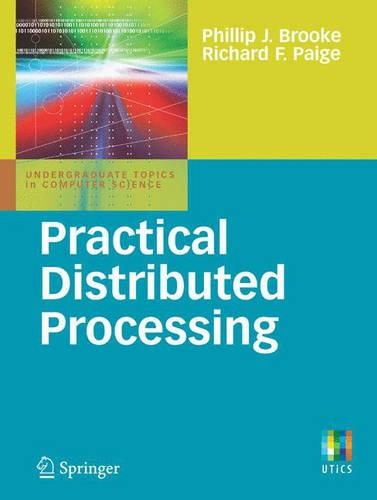 Practical Distributed Processing: (Undergraduate Topics in Computer Science)