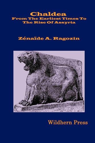 Chaldea From The Earliest Times To The Rise Of Assyria (Illustrated Edition 1893): (English)