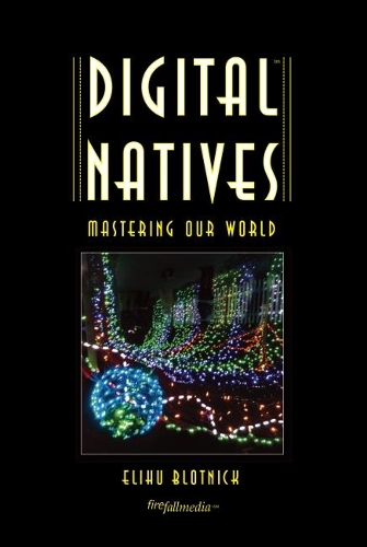 Digital Natives: Mastering Our World