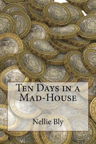 Ten Days in a Mad-House