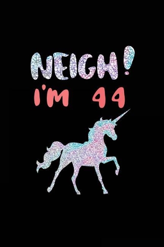 NEIGH! I'm 44