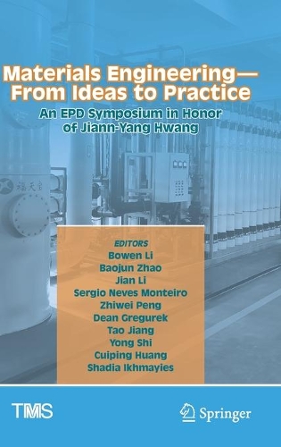 Materials Engineering—From Ideas to Practice: An EPD Symposium in Honor of Jiann-Yang Hwang: (The Minerals, Metals & Materials Series)