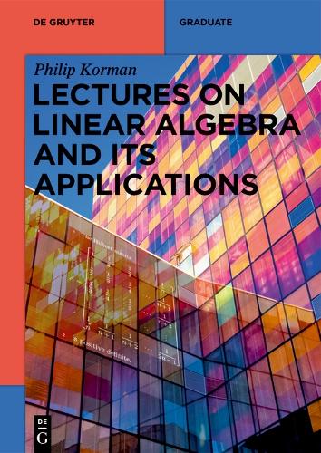 Lectures on Linear Algebra and its Applications: (De Gruyter Textbook)