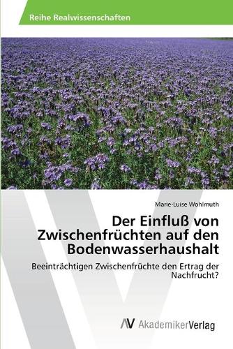 Der Einfluß von Zwischenfrüchten auf den Bodenwasserhaushalt
