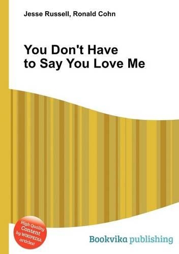 You Don't Have to Say You Love Me