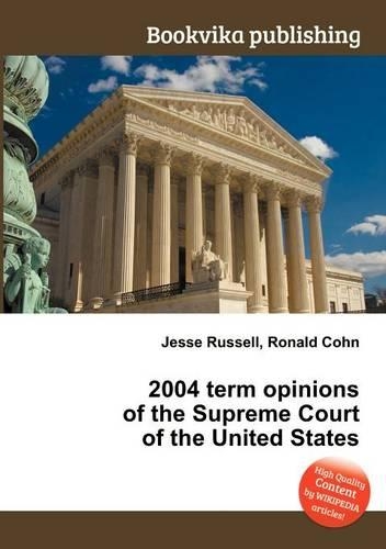 2004 Term Opinions of the Supreme Court of the United States