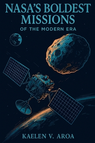 NASA's Boldest Missions of the Modern Era