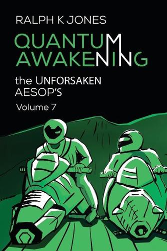 Quantum Awakening Vol 7: (The Unforsaken Aesop's)