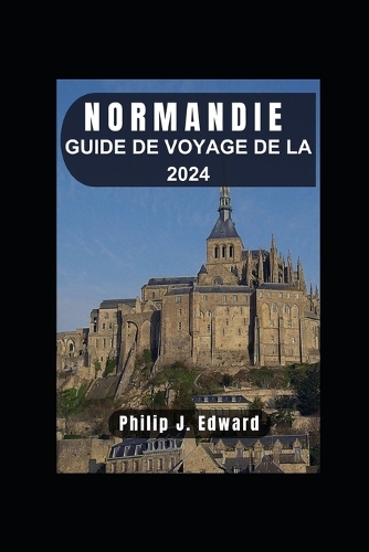 Guide de Voyage de la Normandie 2024: Découvrez l'histoire, la culture et les délices culinaires de cette région enchanteresse.