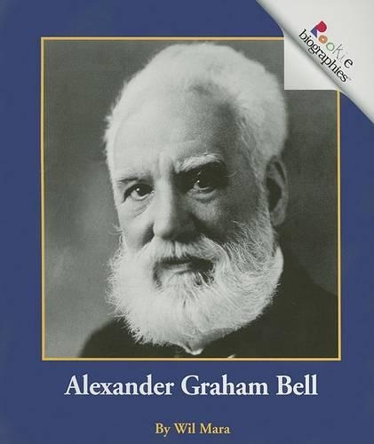 Rookie Biographies- Alexander Graham Bell