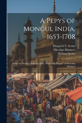 A Pepys of Mongul India, 1653-1708