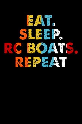 Eat.Sleep.RCBoats.Repeat.