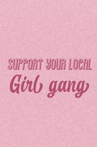 Support Your Local Girl Gang: Blank Lined Notebook Journal Diary Composition Notepad 120 Pages 6x9 Paperback ( Feminism) 2
