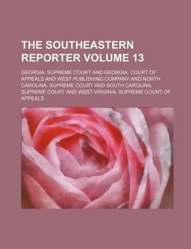 The Southeastern Reporter Volume 13