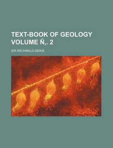 Text-Book of Geology Volume N . 2: (English)