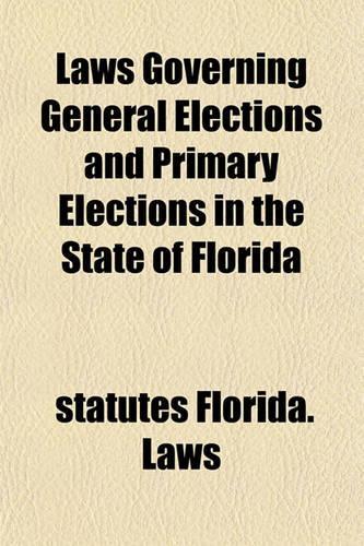 Laws Governing General Elections and Primary Elections in the State of Florida: (English)