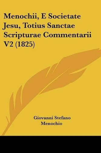 Menochii, E Societate Jesu, Totius Sanctae Scripturae Commentarii V2 (1825)