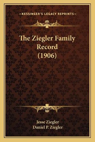 The Ziegler Family Record (1906)