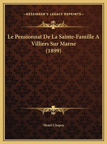 Le Pensionnat De La Sainte-Famille A Villiers Sur Marne (1899)
