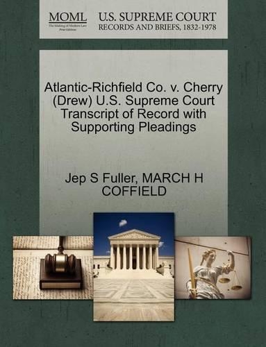 Atlantic-Richfield Co. V. Cherry (Drew) U.S. Supreme Court Transcript of Record with Supporting Pleadings: (English)