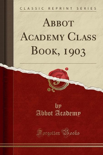 Abbot Academy Class Book, 1903 (Classic Reprint): (English)