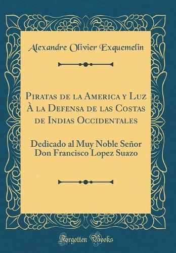 Piratas de la America Y Luz À La Defensa de Las Costas de Indias Occidentales