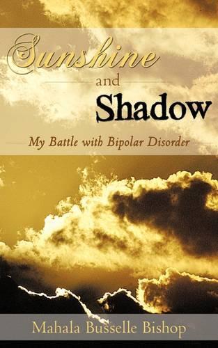 Sunshine and Shadow: My Battle with Bipolar Disorder(English)