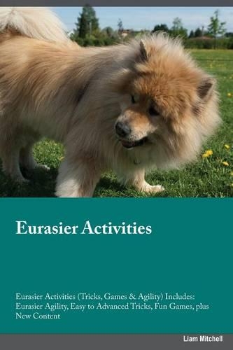 Eurasier Activities Eurasier Activities (Tricks, Games & Agility) Includes