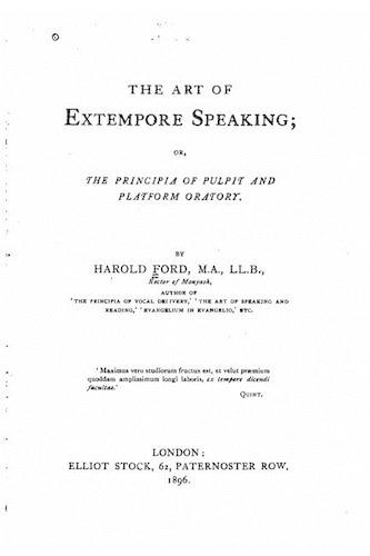 The Art of Extempore Speaking, Or, The Principia of Pulpit and Platform Oratory