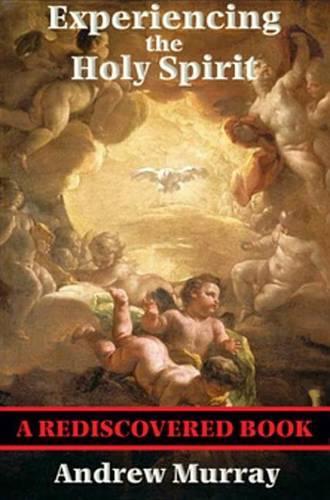 Experiencing the Holy Spirit (Rediscovered Books)