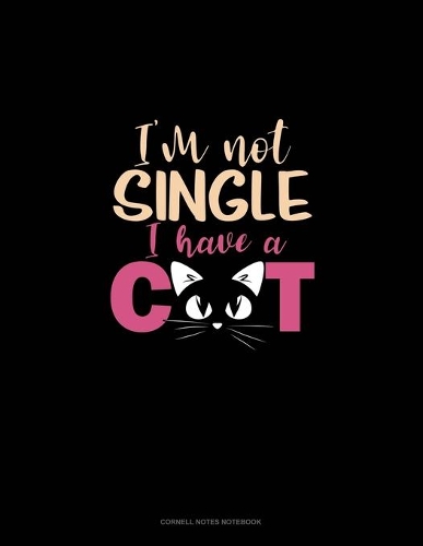 I'm Not Single I Have A Cat