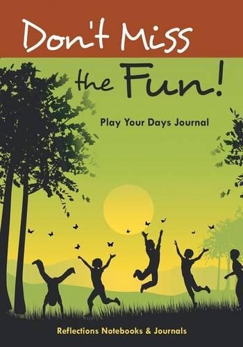 Don't Miss the Fun! Play Your Days Journal