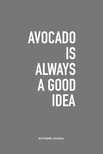 Avocado Is Always A Good Idea