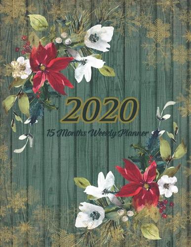 Large Print - 2020 - 15 Months Weekly Planner - Victorian Christmas - Green Weathered Wood with Poinsettia Flowers: January 2020 thru March 2021 - 15 Months Daily Dated Agenda Calendar Notebook