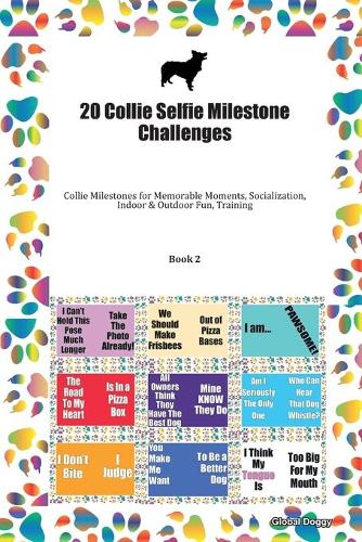 20 Collie Selfie Milestone Challenges: Collie Milestones for Memorable Moments, Socialization, Indoor & Outdoor Fun, Training Book 2