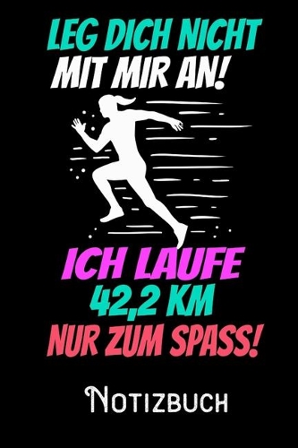Leg dich nicht mit mir an ich Laufe 42_2 KM nur zum Spass - Notizbuch