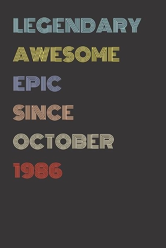 Legendary Awesome Epic Since October 1986 - Birthday Gift For 33 Year Old Men and Women Born in 1986